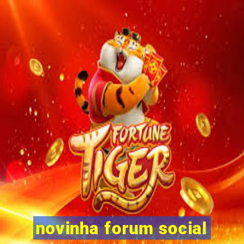 novinha forum social